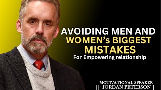 Empowering Relationships Overcoming Men and Women’s Biggest Mistakes -by Jordan Peterson