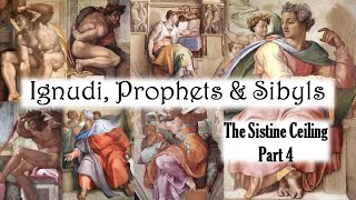 The Sistine Ceiling (part 4) - Ignudi, Prophets, and Sibyls