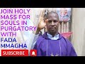 Join Holy Mass for the Souls in Purgatory With Fada Mmagha.