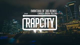 Cardi B - Bodak Yellow (Montana Of 300 Remix)