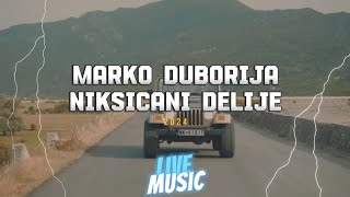 Marko Duborija - Niksicani delije - (LIVE MUSIC) 2024