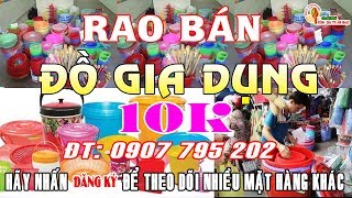 Rao Bán Đồ Gia Dụng - Siêu Thị Đồng Giá 10k [ Bá Đạo ]