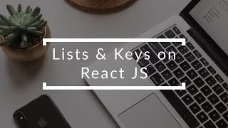 [Tutorial ReactJS] Lists & Keys on React JS