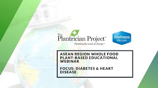 Asean Region Whole Food Plant-Based Educational Webinar.  Focus: Diabetes & Heart Disease