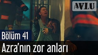 Avlu 41. Bölüm - Azra'nın Zor Anları