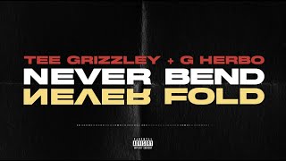 Tee Grizzley & G Herbo - Never Bend Never Fold [Official Audio]