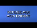 Rendez - moi mon enfant - drame 1993  histoire vraie