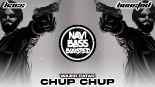 Chup Chup🤫[Bass Boosted] Wazir Patar | Latest Punjabi Song 2022 | NAVI BASS BOOSTED