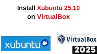 How To Download Install Xubuntu 25 10 On Virtualbox Fast Easy Error ...