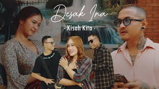 Desak ina - Kisah kita (official music video)