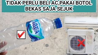 GAK USAH BELI AC, BIKIN SENDIRI SAJA DARI BOTOL BEKAS