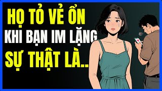 Họ giả vờ ổn sau sự IM LẶNG của bạn, không hề, sự thật là…! | Nhật Ký Khắc Kỷ