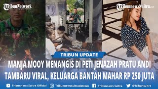 Potret Hancur Manja Mooy Tangisi Jenazah Pratu Andi Tambaru, Keluarga Bantah Minta Mahar Rp 250 Juta