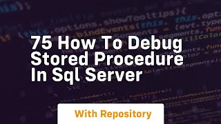 75 how to debug stored procedure in sql server