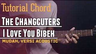 Tutorial Chord Gitar The Changcuters - I Love You Bibeh | Versi Acoustic