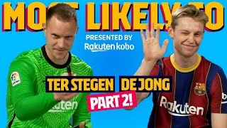 MOST LIKELY TO | Ter Stegen & De Jong PART 2