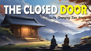 THE CLOSED DOOR | A Powerful Zen Motivational Story | Zen Wisdom | Inspiration |