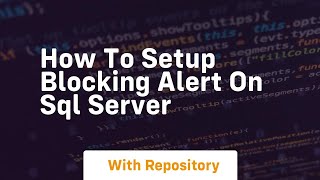 How to setup blocking alert on sql server