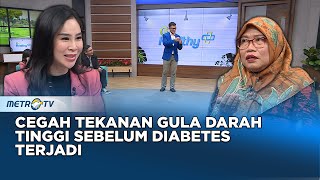 GO Healthy - Waspada Diabetes, Bisa Sebabkan Komplikasi