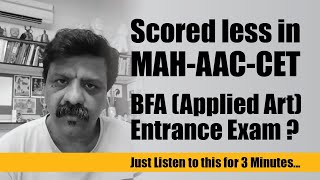 Scored Less in MAH-AAC-CET | BFA (Applied Art) Entrance Exam ? Just listen to this for 3 Minutes...