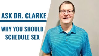 Why You Should Schedule Sex | Dr. David Clarke