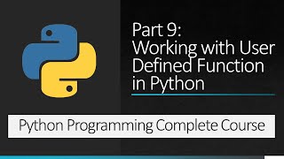 Part 9 : Working with User Defined Function in Python | Python Programming Complete Course
