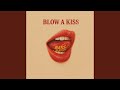 Blow a Kiss (V.4)