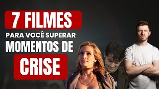 7 FILMES PARA ASSISTIR EM MOMENTOS DIFÍCEIS -  Alexandro Gruber