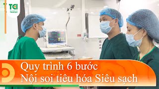 Khám phá quy trình 6 bước nội soi tiêu hóa Siêu sạch   Không đau tại Hệ thống Y tế Thu Cúc TCI