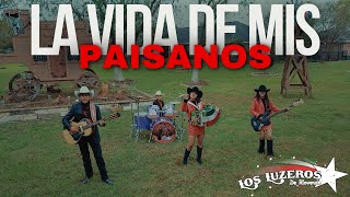 Los Luzeros de Rioverde - La Vida De Mis Paisanos (Video Oficial)