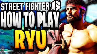 Street Fighter 6 - How To Play RYU (Guide, Combos, \u0026 Tips)