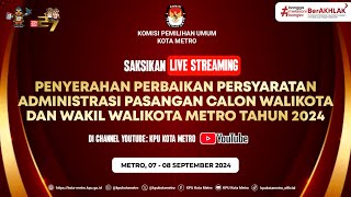 PENYERAHAN PERBAIKAN PERSYARATAN ADMINISTRASI PASANGAN CALON WALIKOTA DAN WAKIL WALIKOTA METRO TAHUN