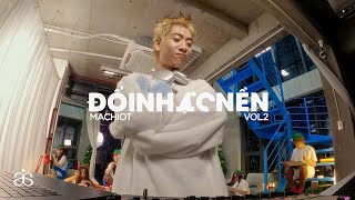 Machiot - Đổi Nhạc Nền (Mixset Vol. 2)