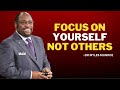 FOCUS ON YOURSELF NOT OTHERS |Dr. Myles Munroe Speech