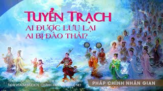 Tuyển trạch: Ai được lưu lại, ai bị đào thải?