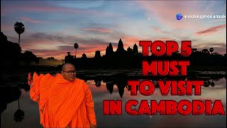 Top 5 Must-visited places in Cambodia and to visit Angkor Wat temple.