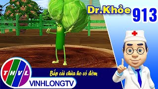 Dr. Khỏe - Tập 913: Bắp cải chữa ho có đờm