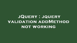 jQuery : jquery validation addMethod not working