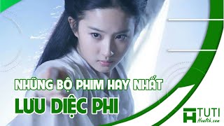 TOP 15 NHỮNG BỘ PHIM HAY NHẤT CỦA LƯU DIỆC PHI | CÁC PHIM CỦA LƯU DIỆC PHI ĐÓNG