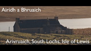 Airidh a Bhruaich, Arivruaich, South Lochs, Isle of Lewis (HD)