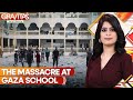 Gaza school massacre: Over 100 Palestinians die in school attack: Reports | Gravitas | World News