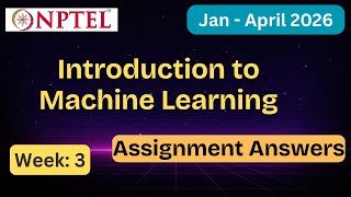 NPTEL Introduction to Machine Learning Week 3 Assignment Answers With Explanation | Jan–Apr 2026