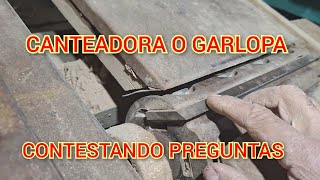 Canteadora o Garlopa respondiendo preguntas