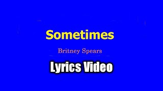 Sometimes - Britney Spears (Lyrics Video)