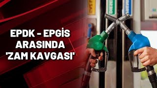 EPDK - EPGİS ARASINDA 'ZAM KAVGASI'