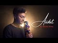 Aadat (Juda Hoke Bhi) | by Adarsha Verma | Atif Aslam | Kalyug | Sayeed Quadri | Mithun Sharma