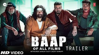 Baap Of All Films - Official Trailer | Update | Sunny Deol | Sanjay Dutt | jakie Shroff | Mithoon |