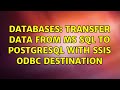 Databases: Transfer data from MS SQL to PostgreSQL with SSIS ODBC destination