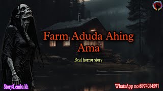 Farm Aduda Ahing Ama||Real horror story||Kanglei Leipung Wari Channel