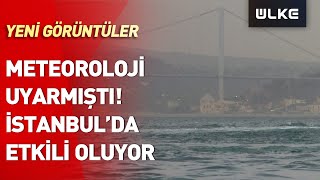 Meteoroloji Uyarmıştı #İstanbul'da Etkili Oluyor! Yeni Görüntüler